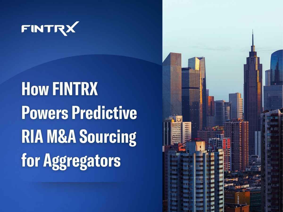 How FINTRX Powers Predictive RIA M&A Sourcing for Aggregators