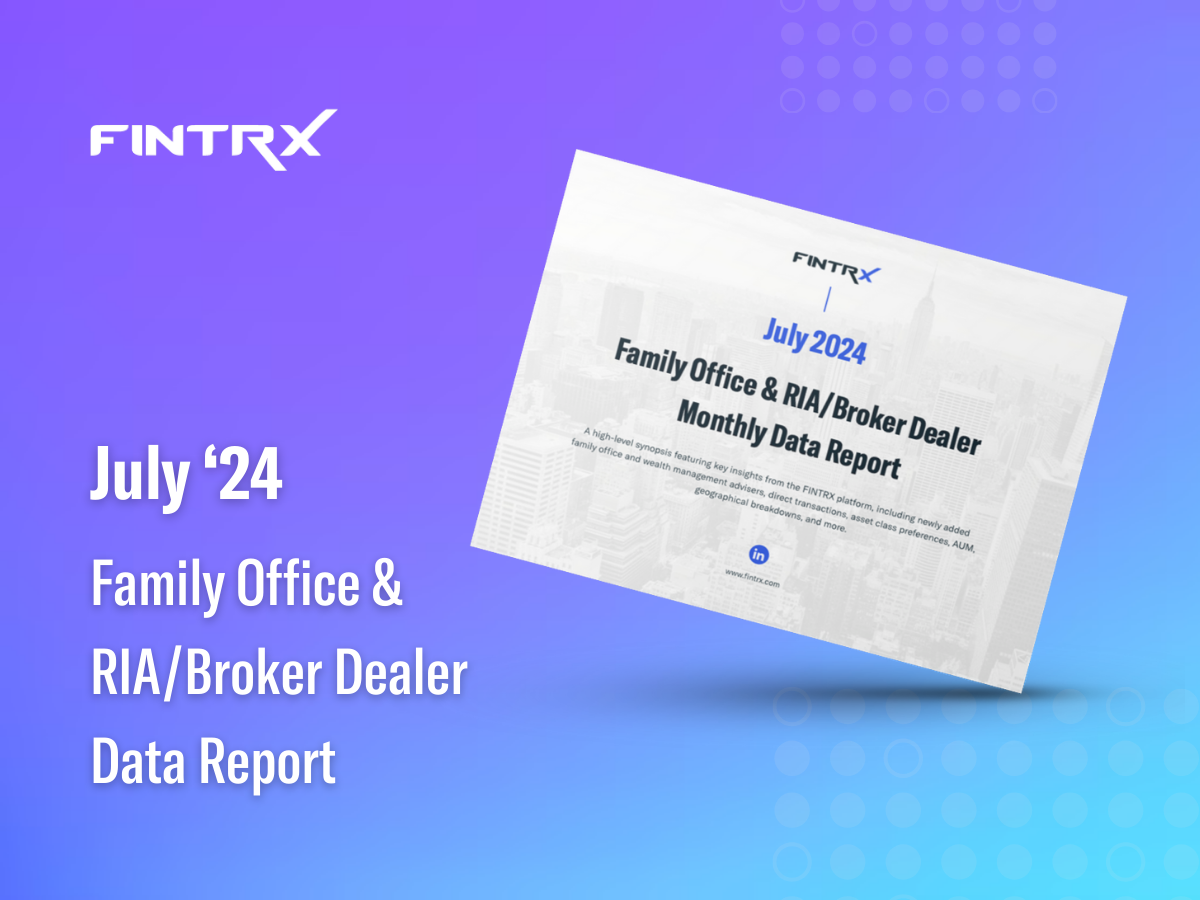 July '24 Family Office & RIA/Broker Dealer Data Report