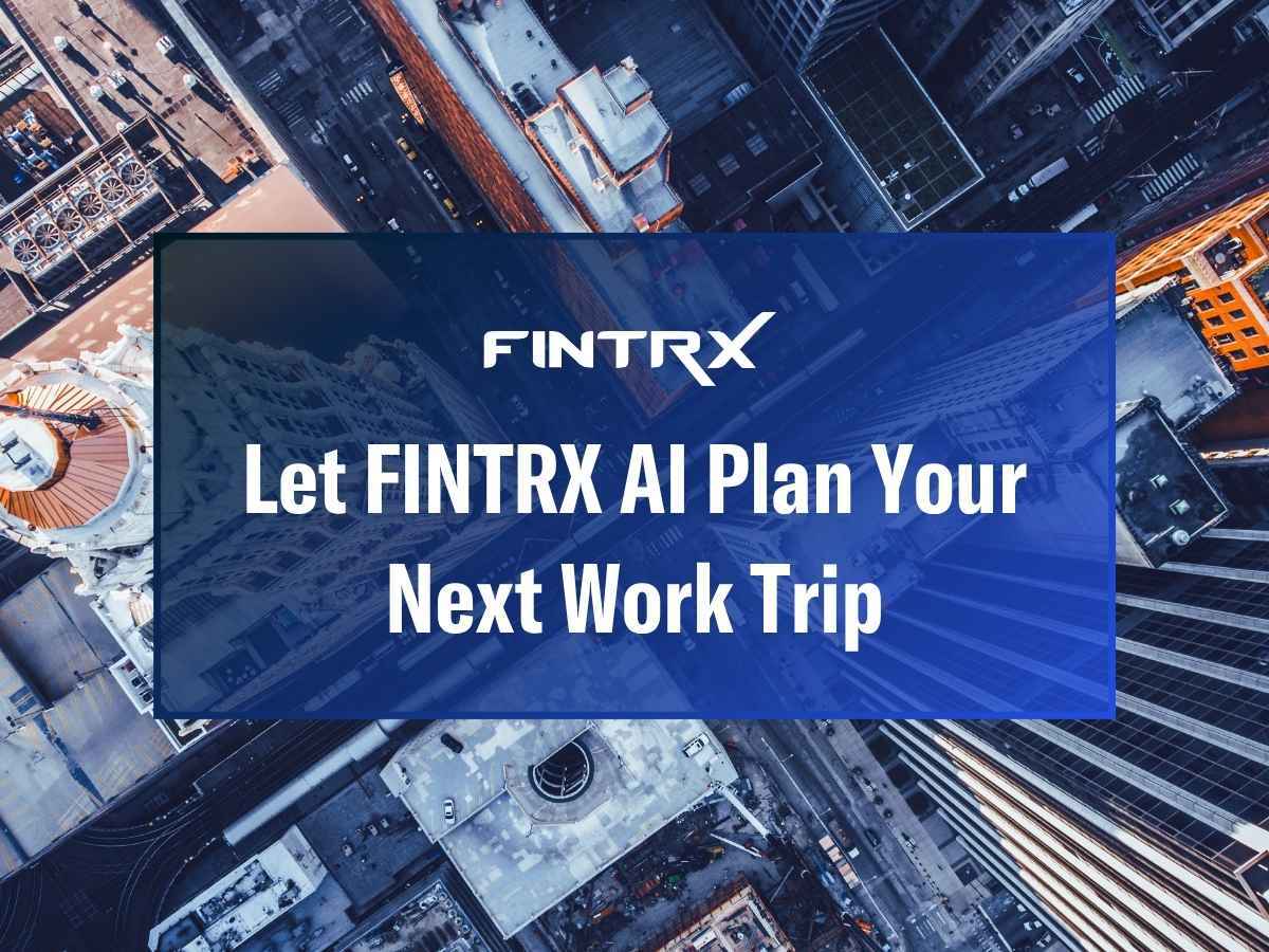 Let FINTRX AI Plan Your Next Work Trip