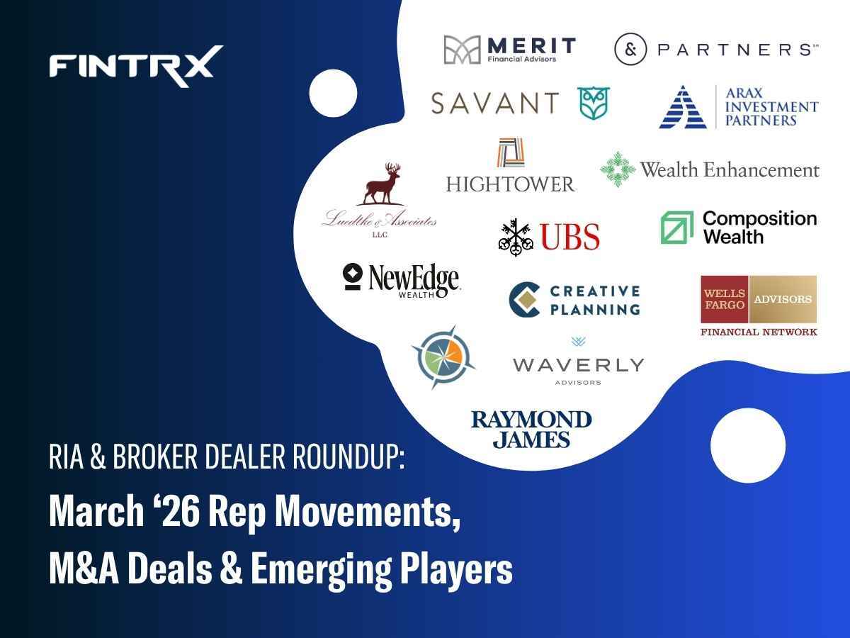 RIA & Broker-Dealer Roundup: March '26 Moves, M&A Deals & Emerging Players