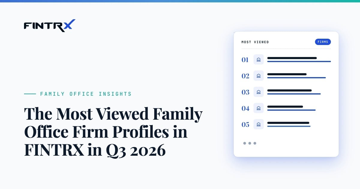 The Most Viewed Family Office Firm Profiles in FINTRX in Q3 2026