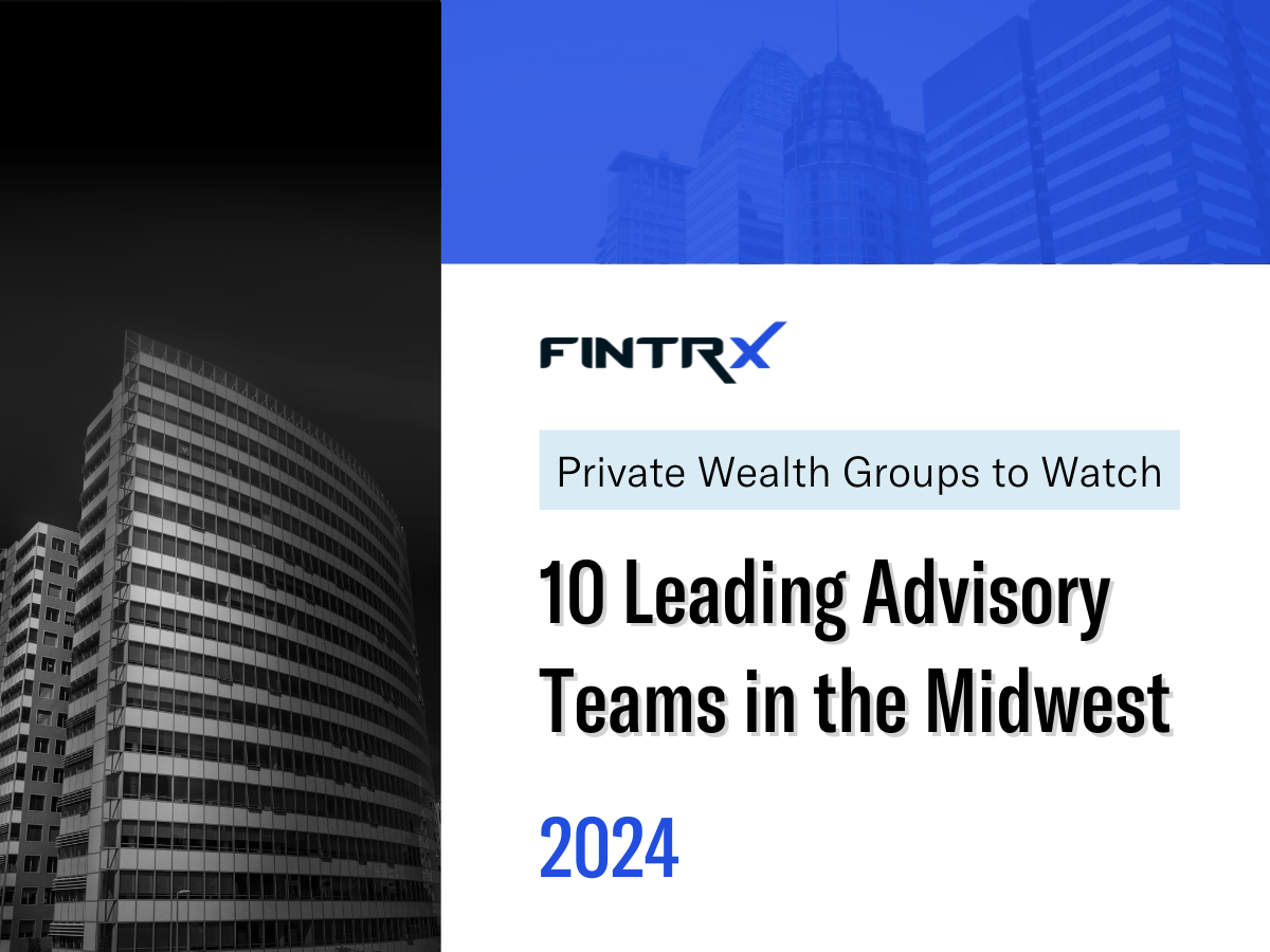 Private Wealth Groups to Watch: 10 Leading Advisory Teams in the Midwest