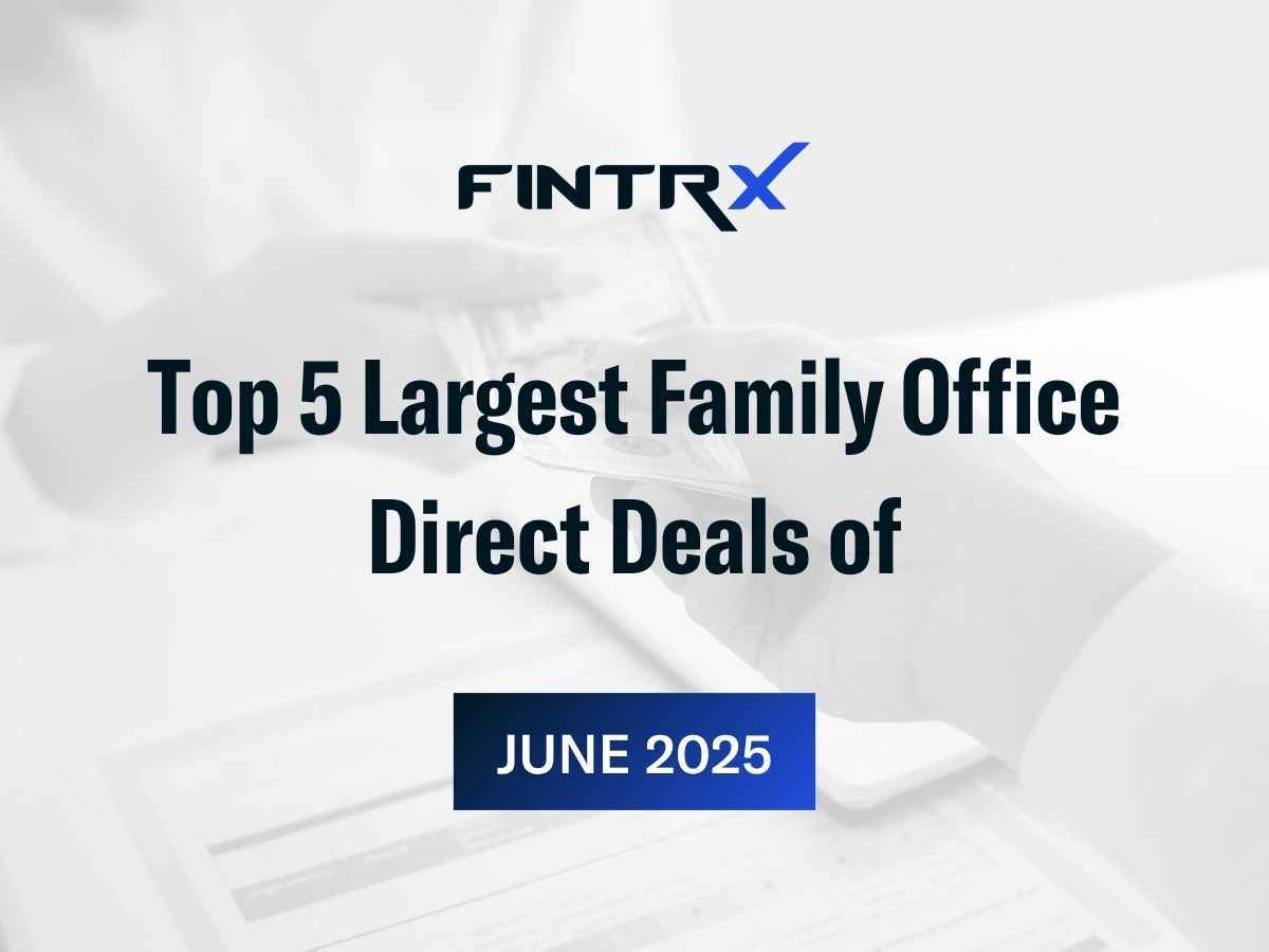 Top 5 Largest Family Office Direct Deals of June 2025