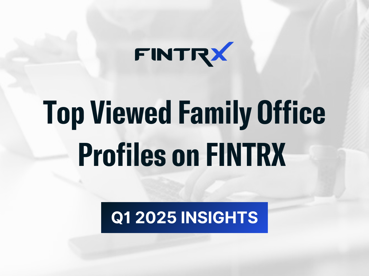 Top Viewed Family Office Profiles on FINTRX – Q1 2025 Insights