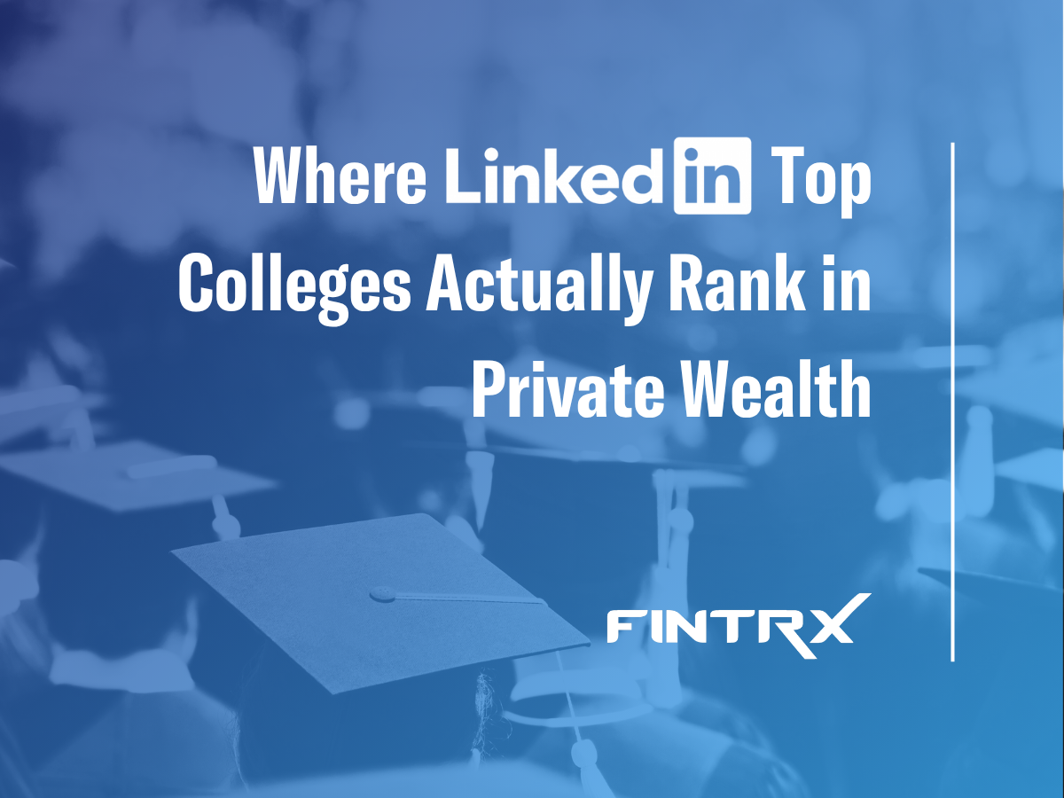 Where LinkedIn's Top Colleges Actually Rank in Private Wealth